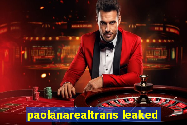 paolanarealtrans leaked